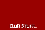 Club Stuff...